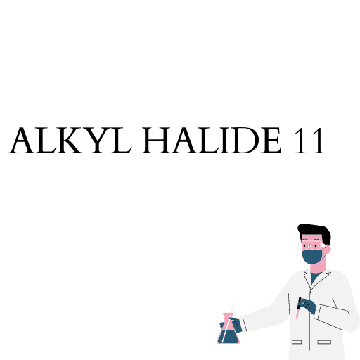 ALKYL HALIDE 11